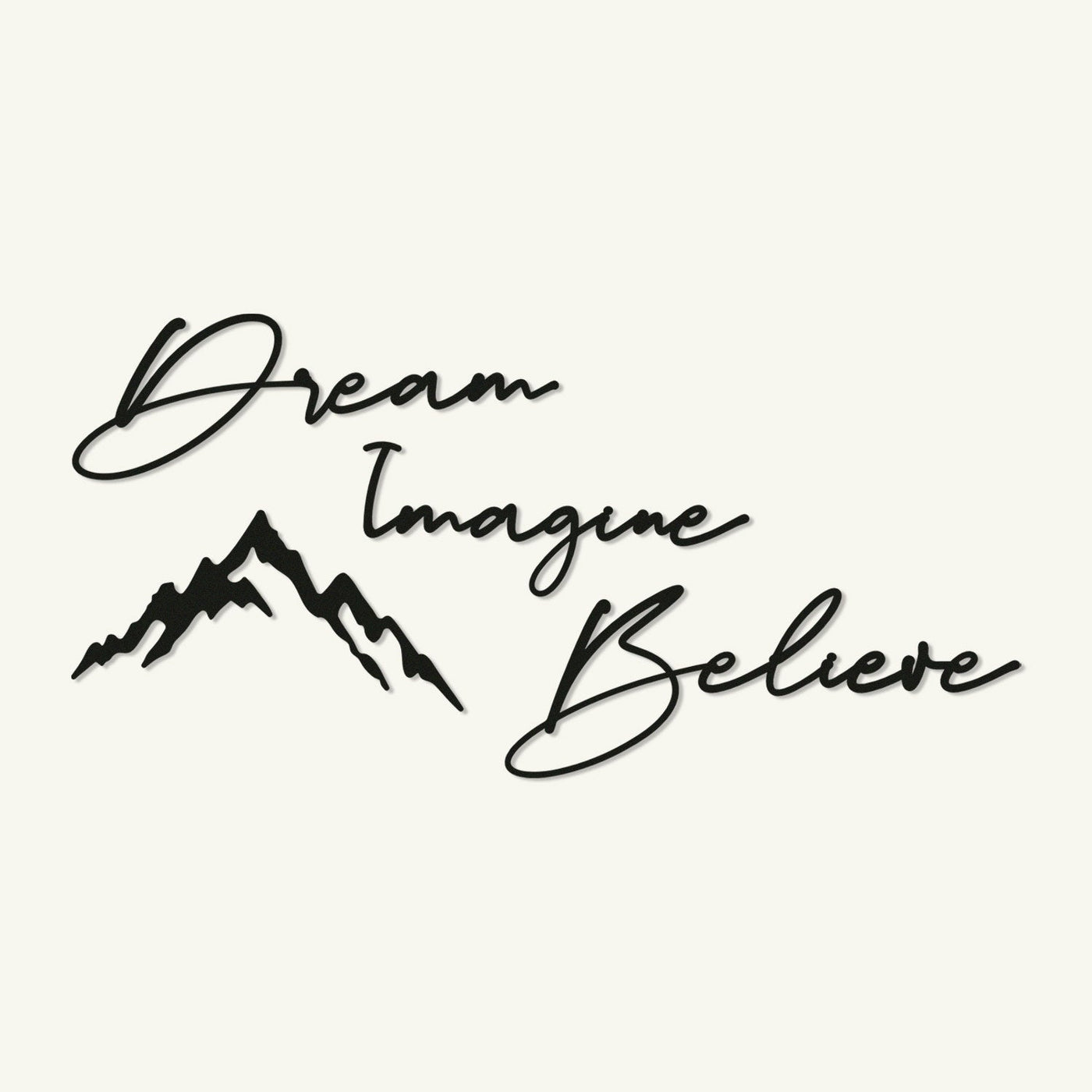 Dream & Imagine & Believe